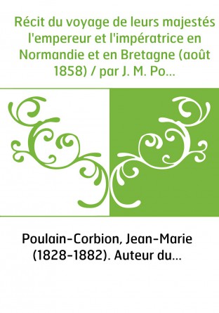 Récit du voyage de leurs majestés...