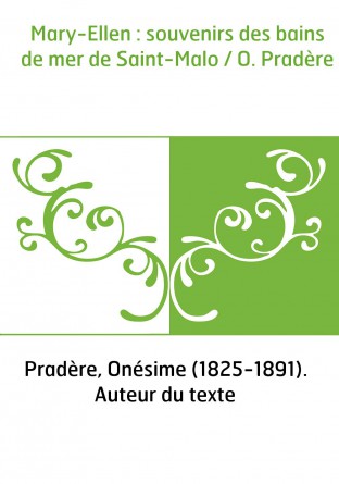 Mary-Ellen : souvenirs des bains de mer de Saint-Malo / O. Pradère