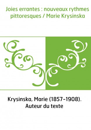 Joies errantes : nouveaux rythmes pittoresques / Marie Krysinska