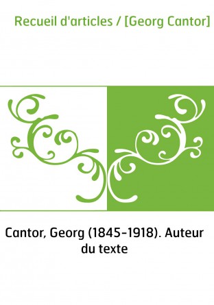 Recueil d'articles / [Georg Cantor]