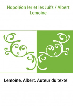 Napoléon Ier et les Juifs / Albert Lemoine