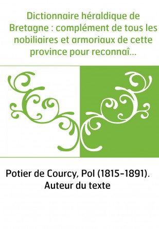 Dictionnaire héraldique de Bretagne :...