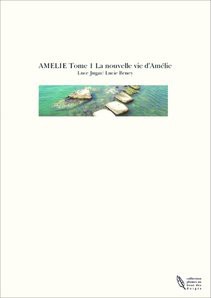 AMELIE Tome 1 La nouvelle vie d'Amélie