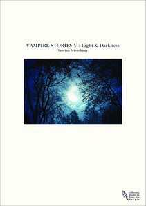 VAMPIRE STORIES V : Light & Darkness