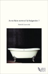 As-tu bien nettoyé la baignoire ?