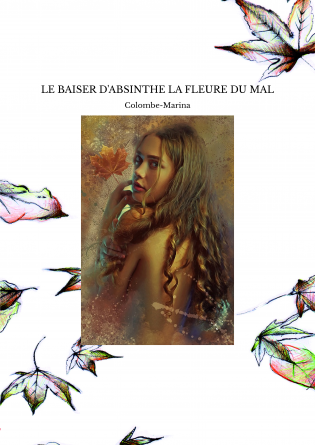 LE BAISER D'ABSINTHE LA FLEURE DU MAL