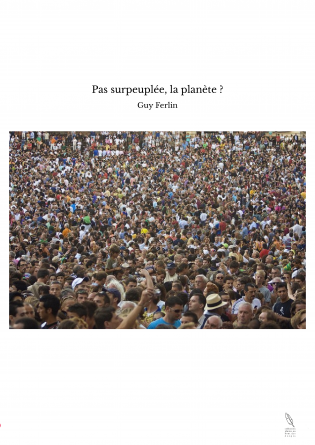 Pas surpeuplée, la planète ?