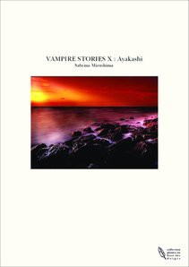 VAMPIRE STORIES X : Ayakashi