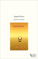 Liquid House