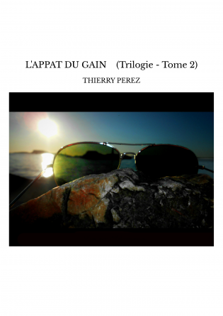 L'APPAT DU GAIN (Trilogie - Tome 2)