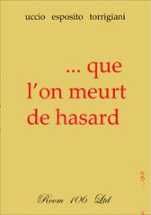 ...QUE L'ON MEURT DE HASARD