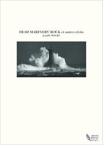 DEAD MARINERS' ROCK et autres récits