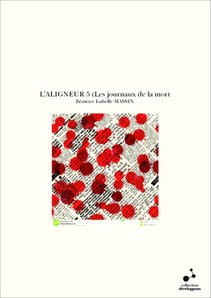 L'ALIGNEUR 5 (Les journaux de la mort