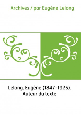Archives / par Eugène Lelong