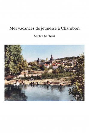 Mes vacances de jeunesse à Chambon