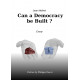 Can a Democracy Be Built ?