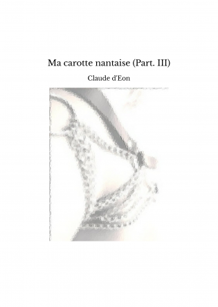 Ma carotte nantaise (Part. III)