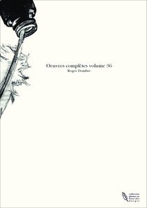 Oeuvres complètes volume 36