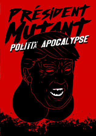 Président Mutant - Politix Apocalypse