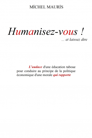 HUMANISEZ-VOUS ! ... et laissez dire