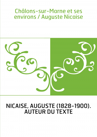 Châlons-sur-Marne et ses environs / Auguste Nicaise