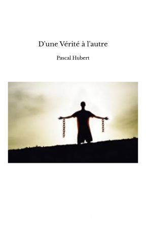 D'une VÃ©ritÃ© Ã  l'autre