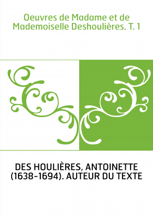 Oeuvres de Madame et de Mademoiselle Deshoulières. T. 1