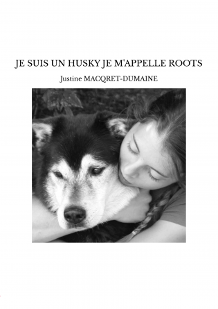 JE SUIS UN HUSKY JE M'APPELLE ROOTS