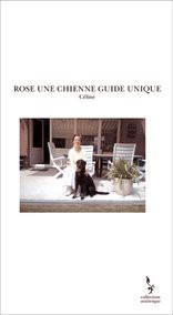 ROSE UNE CHIENNE GUIDE UNIQUE