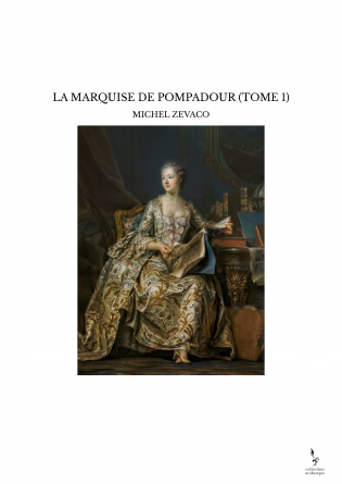 LA MARQUISE DE POMPADOUR (TOME 1)