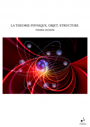 LA THEORIE PHYSIQUE, OBJET, STRUCTURE.