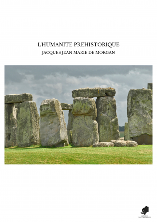 L'HUMANITE PREHISTORIQUE