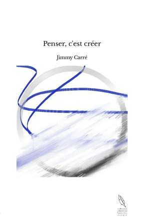 Penser, c'est créer