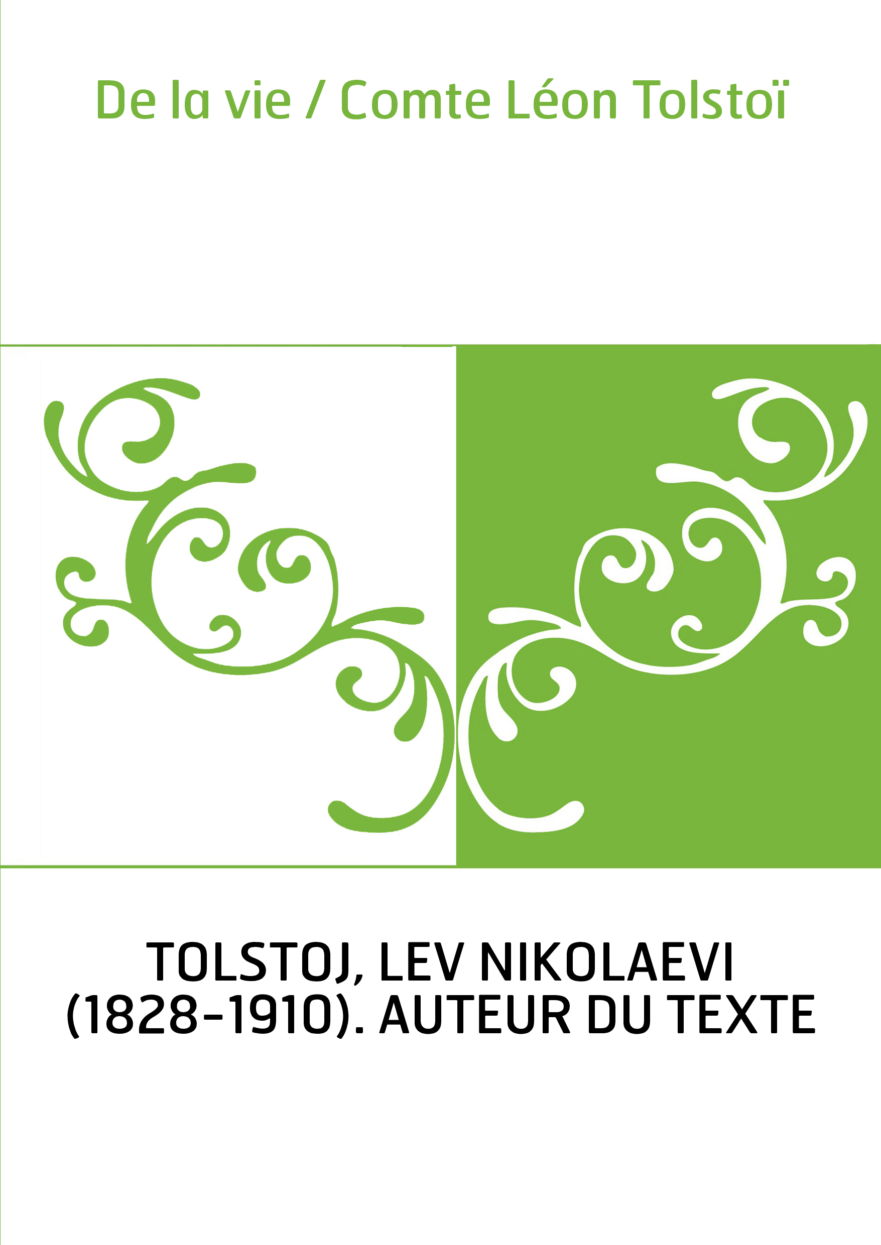 De la vie / Comte Léon Tolstoï