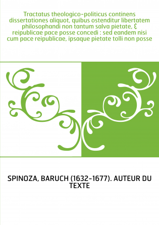 Tractatus theologico-politicus continens dissertationes aliquot, quibus ostenditur libertatem philosophandi non tantum salva pie