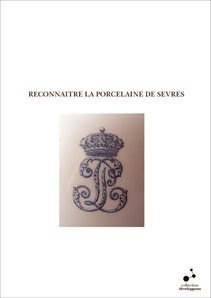 RECONNAITRE LA PORCELAINE DE SEVRES