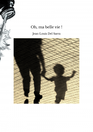 Oh, ma belle vie !