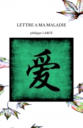 LETTRE A MA MALADIE