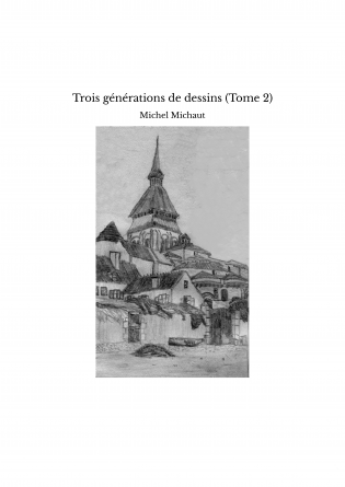 Trois générations de dessins (Tome 2)