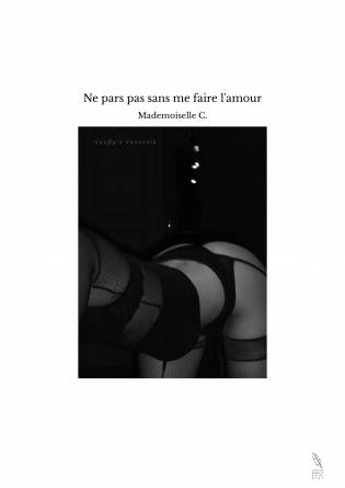 Ne pars pas sans me faire l'amour