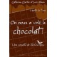 On nous a volé le chocolat !