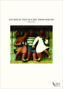 LES DOUZE TRAVAUX DES TROIS SOEURS