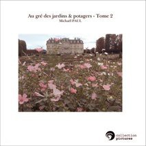 Au gré des jardins & potagers - Tome 2