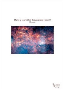 Dans le tourbillon des galaxies Tome 2