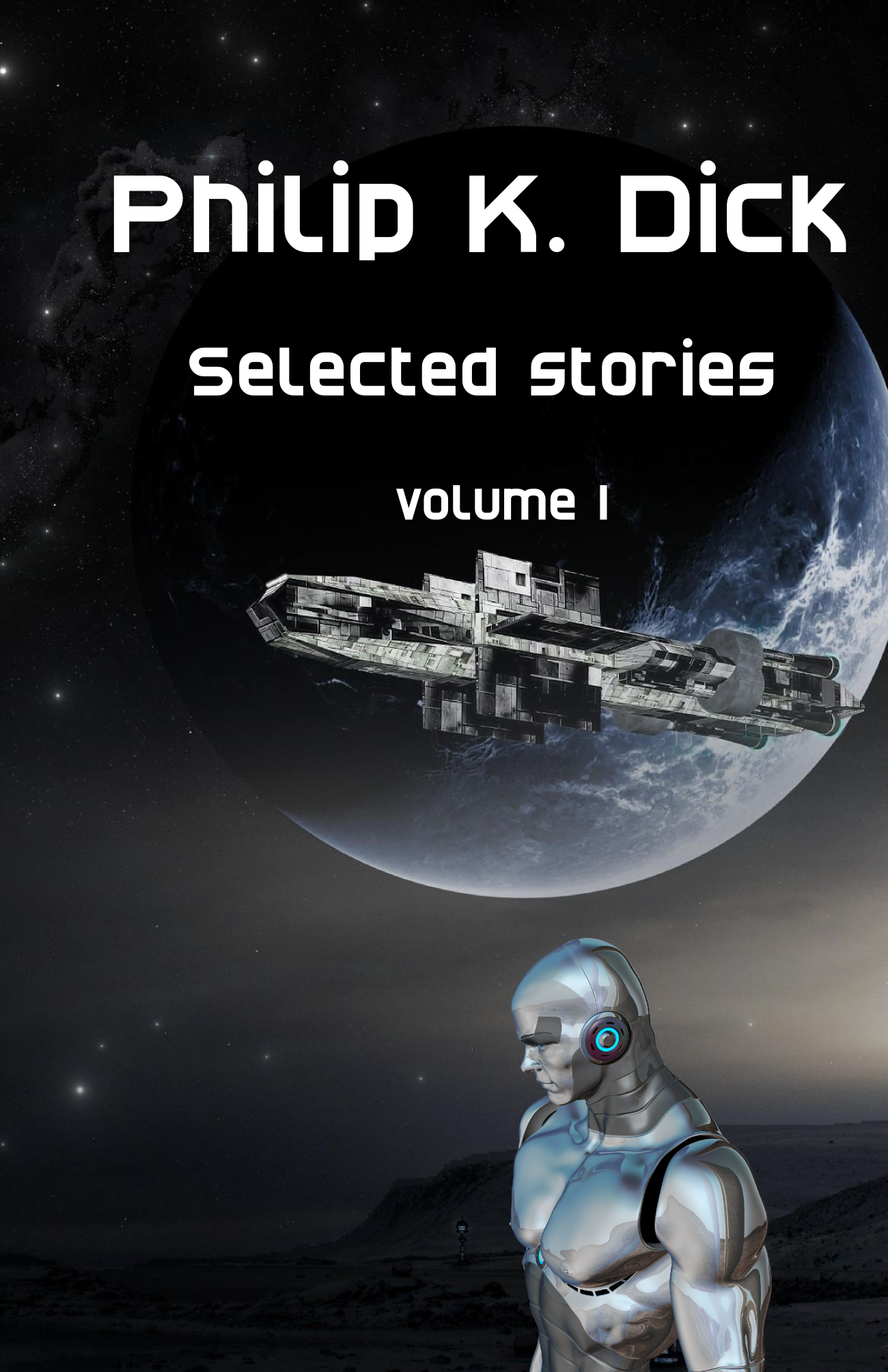 Philip K. Dick Selected Stories: vol 1