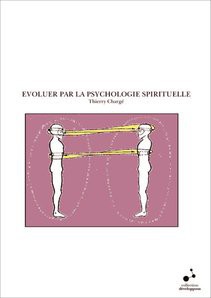 EVOLUER PAR LA PSYCHOLOGIE SPIRITUELLE