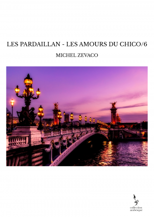 LES PARDAILLAN - LES AMOURS DU CHICO/6