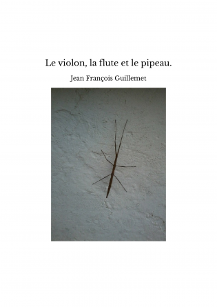 Le violon, la flute et le pipeau.