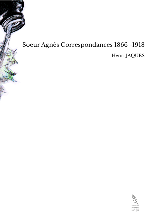 Soeur Agnès Correspondances 1866 -1918