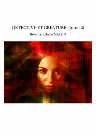 DETECTIVE ET CREATURE (tome 2)